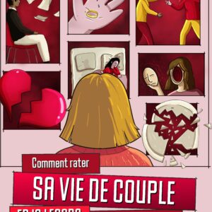 Comment rater sa vie de couple en 10 leçons